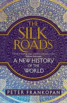 The Silk Roads: A New History of the World (Hardback)