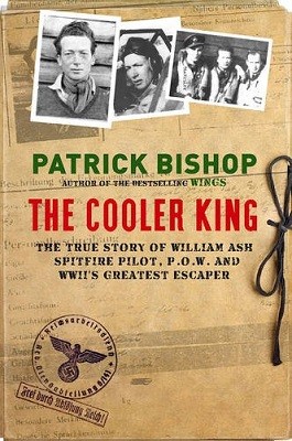 The Cooler King: The True Story of William Ash - The Greatest Escaper of World War II (Hardback)