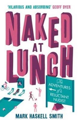 Naked at Lunch: The Adventures of a Reluctant Nudist (Paperback)