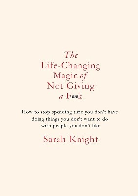 The Life-Changing Magic of Not Giving a F**K (Hardback)