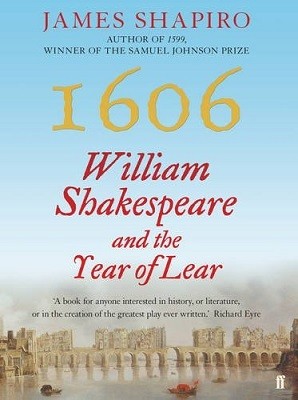 1606: William Shakespeare and the Year of Lear (Hardback)