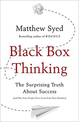 Black Box Thinking: The Surprising Truth About Success (Hardback)