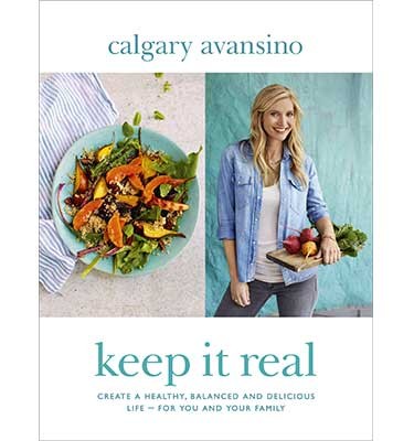 Keep it Real: Create a Healthy, Balanced and Delicious Life - For You and Your Family (Hardback)